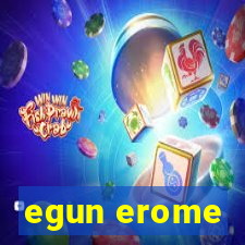 egun erome